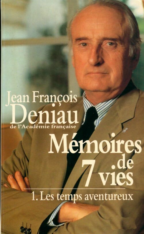 Livrenpoche : Mémoires de 7 vies Tome I : Le temps aventureux - Jean-François Deniau - Livre