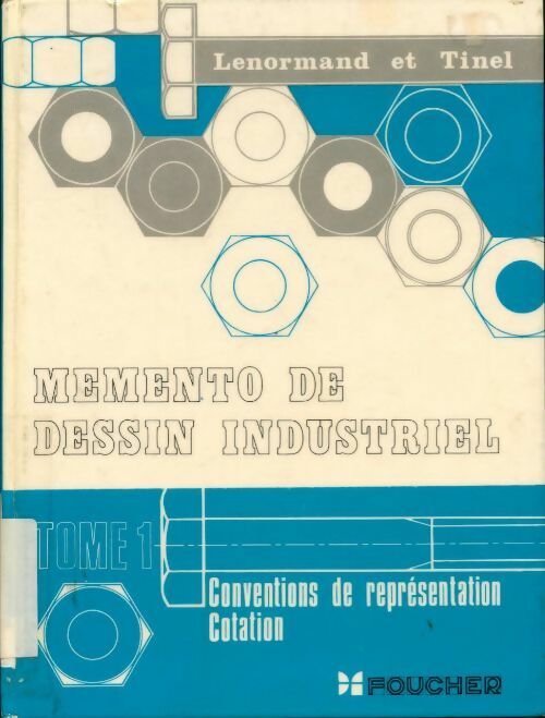 Livrenpoche : Mémento de dessin industriel. Tome I : Conventions de représentation cotation - G. Lenormand, J. Tinel - Livre