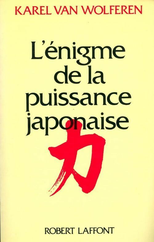 Livrenpoche : L'Énigme de la puissance japonaise. Le peuple et la politique dans une nation sans État - Karel Van Wolferen - Livre