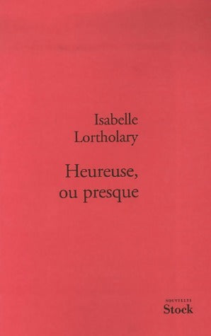 Livrenpoche : Heureuse, ou presque - Isabelle Lortholary - Livre