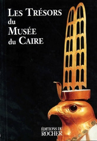 Les trésors du musée du Caire - Dominique Marie -  Trois continents - Livre