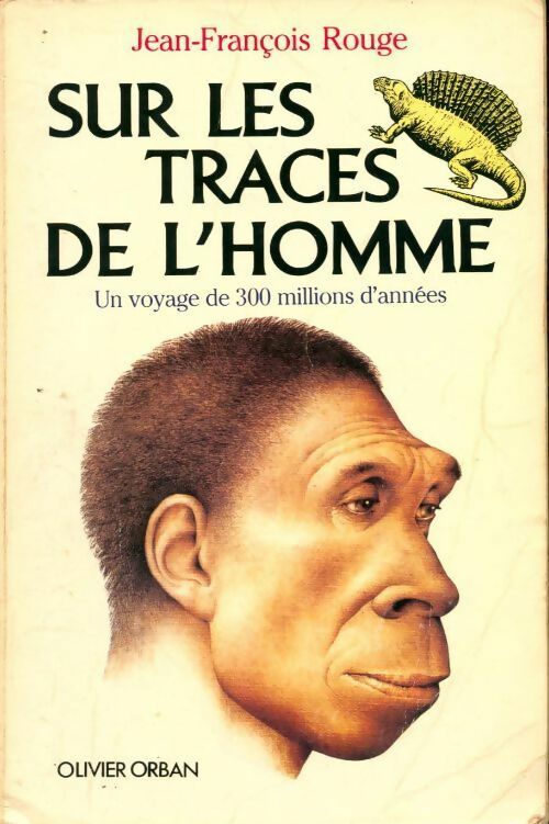 Livrenpoche : Sur les traces de l'homme. Un voyage de 300 millions d'années - Jean-François Rouge - Livre