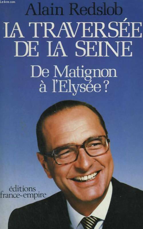 Livrenpoche : La traversée de la Seine. De Matignon à l'Elysee ? - Redslob Alain - Livre