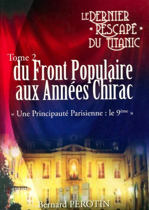 Du front populaire aux années Chirac Tome II : une Principauté Parisienne - Bernard Perotin -  Compte d'auteur GF - Livre
