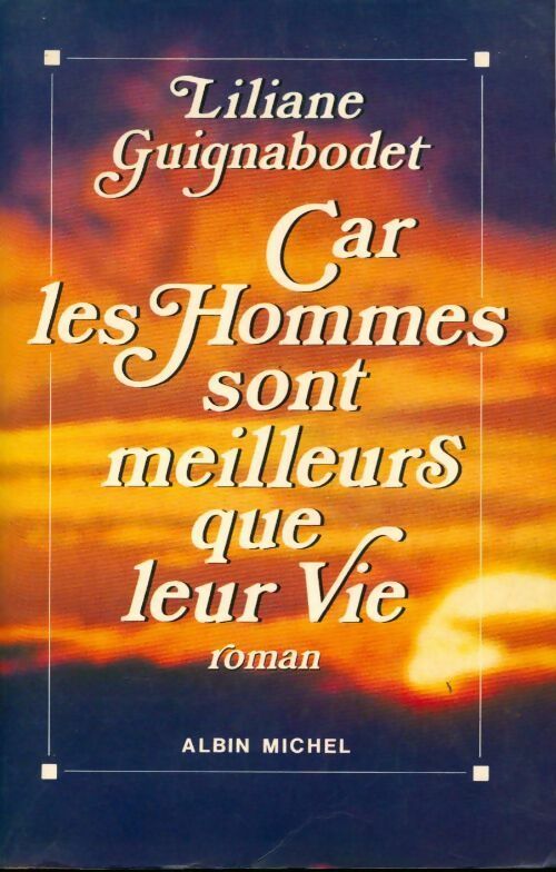 Livrenpoche : Car les hommes sont meilleurs que leur vie - Liliane Guignabodet - Livre