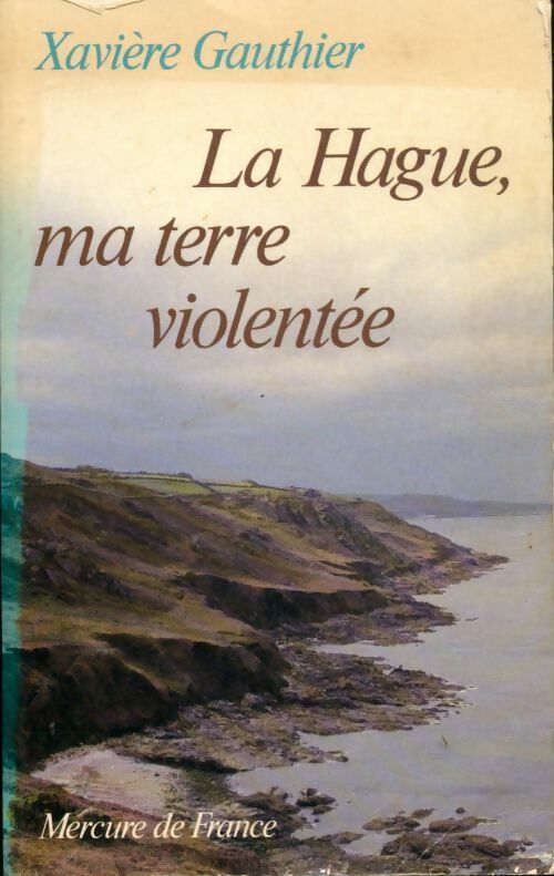 Livrenpoche : La Hague, ma terre violentée - Xavière Gauthier - Livre