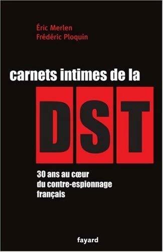 Livrenpoche : Carnets intimes de la DST - Frédéric Ploquin, Eric Merlen - Livre