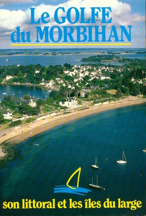 Livrenpoche : Le golfe du Morbihan son littoral et ses îles du large - Collectif - Livre