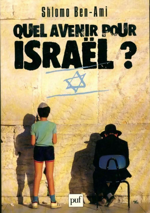 Livrenpoche : Quel avenir pour Israël ? : entretiens avec Y.C. Zarka, J.A. Barasch et E. Ykira - Shlomo Ben-Ami - Livre