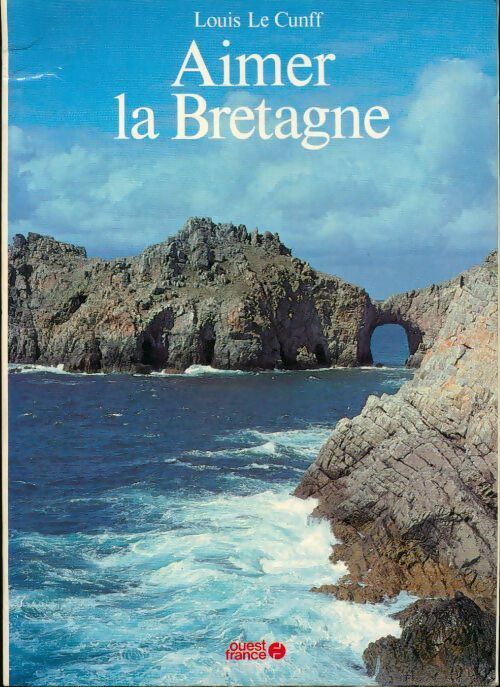 Livrenpoche : Aimer la Bretagne - Louis Le Cunff - Livre