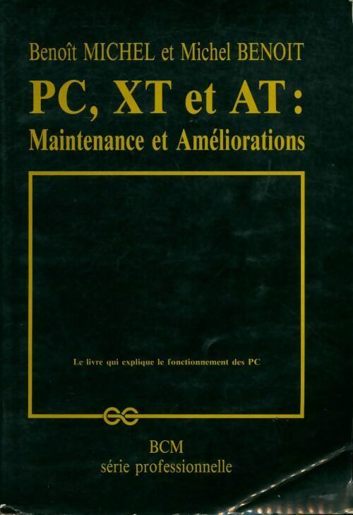 Livrenpoche : PC, XT et AT : Maintenance et améliorations - Michel Benoit, Benoît Michel - Livre