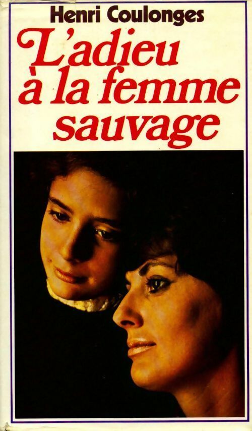 Livrenpoche : L'adieu à la femme sauvage - Henri Coulonges - Livre