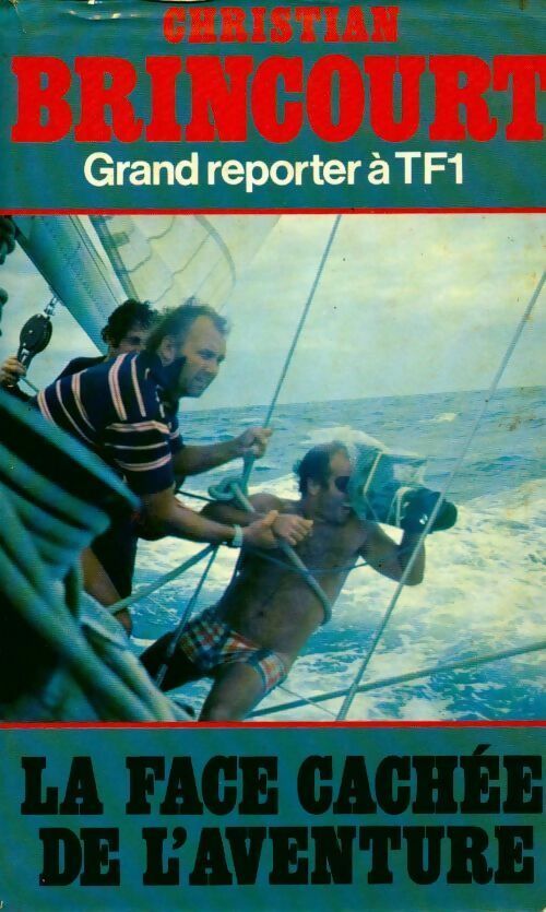 Livrenpoche : La face cachée de l'aventure - Grand Reporter À Tf1 Brincourt Christian - Livre