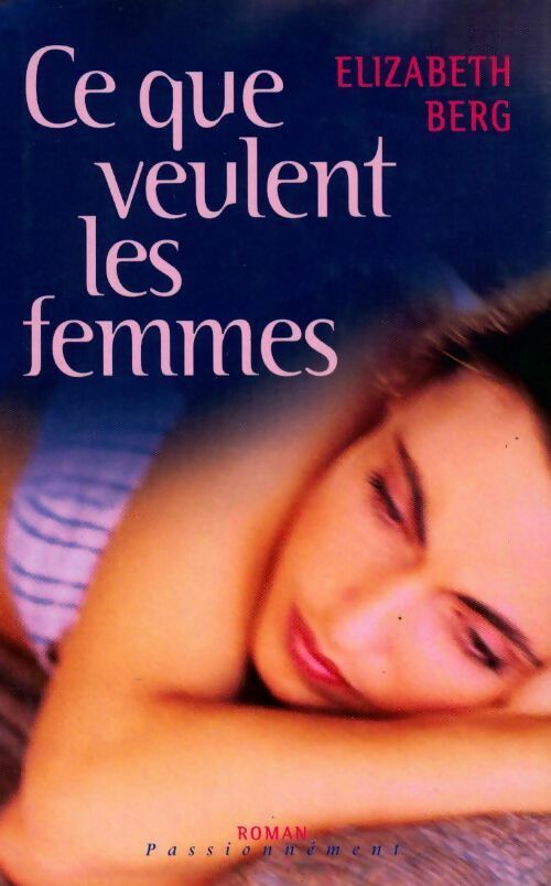 Livrenpoche : Ce que veulent les femmes - Elizabeth Berg - Livre
