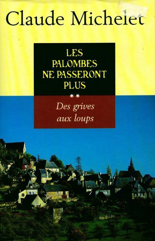 Livrenpoche : Des grives aux loups Tome II : Les palombes ne passeront plus - Claude Michelet - Livre