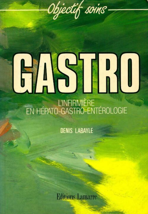 Livrenpoche : Gastro. L'infirmière en hépato-gastro-entérologie - Labayle Denis - Livre