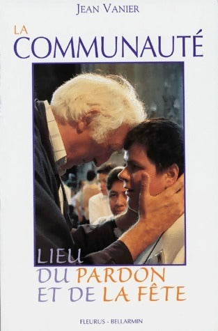 Livrenpoche : La communauté. Lieu du pardon et de la fête - Jean Vanier - Livre