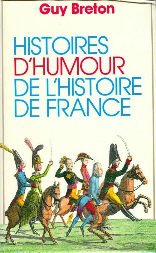 Livrenpoche : Histoires d'humour de l'Histoire de France - Guy Breton - Livre
