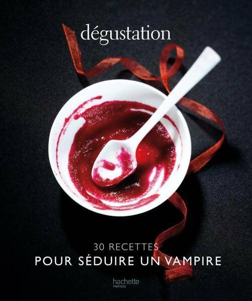Livrenpoche : Dégustation. 30 recettes pour séduire un vampire - Collectif - Livre