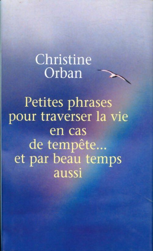 Livrenpoche : Petites phrases pour traverser la vie en cas de tempête... - Christine Orban - Livre