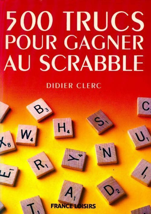 Livrenpoche : 500 trucs pour gagner au Scrabble - Didier Clerc - Livre