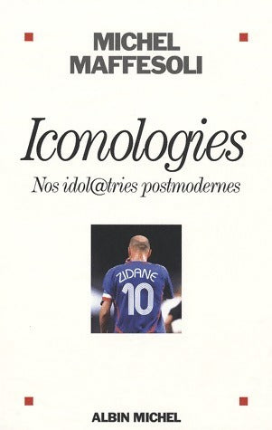 Livrenpoche : Iconologies. Nos idol@tries postmodernes - Michel Maffesoli - Livre