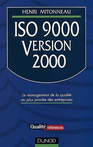 Livrenpoche : Iso 9000 version 2000. Le management de la qualité au plus proche des entreprises - Henri Mitonneau - Livre