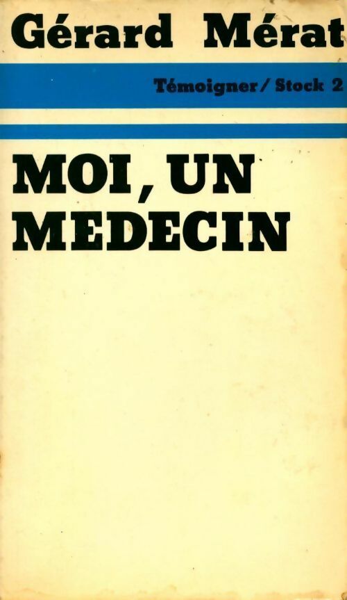 Livrenpoche : Moi, un médecin ou appelez-moi docteur - Gérard Mérat - Livre