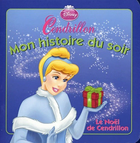 Cendrillon : Le Noël de cendrillon - Disney -  Mon histoire du soir - Livre