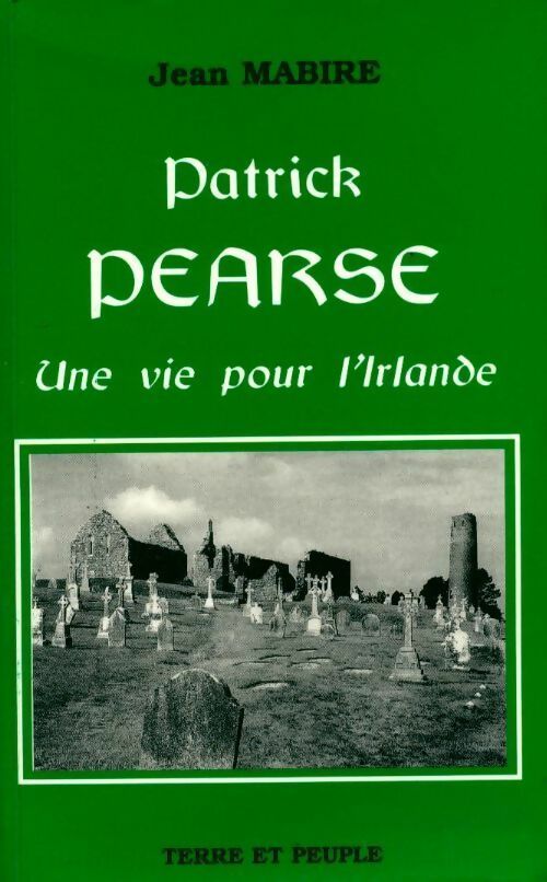 Livrenpoche : Patrick Pearse. Une vie pour l'Irlande - Jean Mabire - Livre