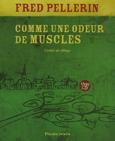 Livrenpoche : Comme une odeur de muscles. Contes de village - Fred Pellerin - Livre