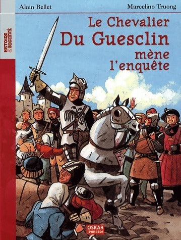 Le chevalier du Guesclin mène l'enquête - Alain Bellet - Livre