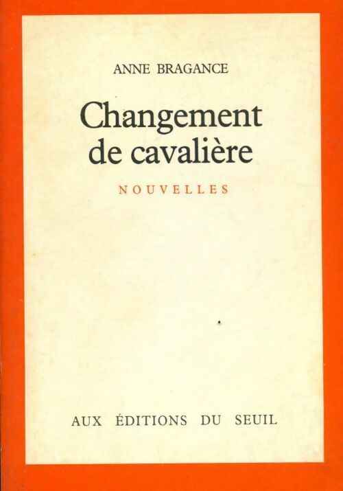 Changement de cavalière - Anne Bragance -  Seuil GF - Livre