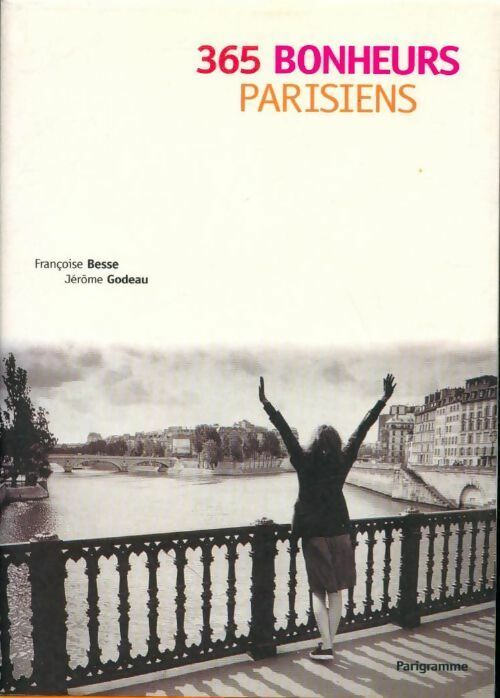 Livrenpoche : 365 bonheurs parisiens - Françoise Besse, Jérôme Godeau - Livre