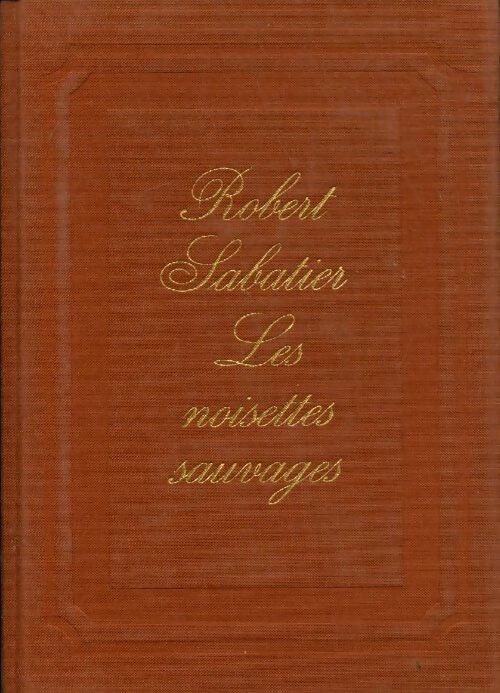 Livrenpoche : Les noisettes sauvages - Robert Sabatier - Livre