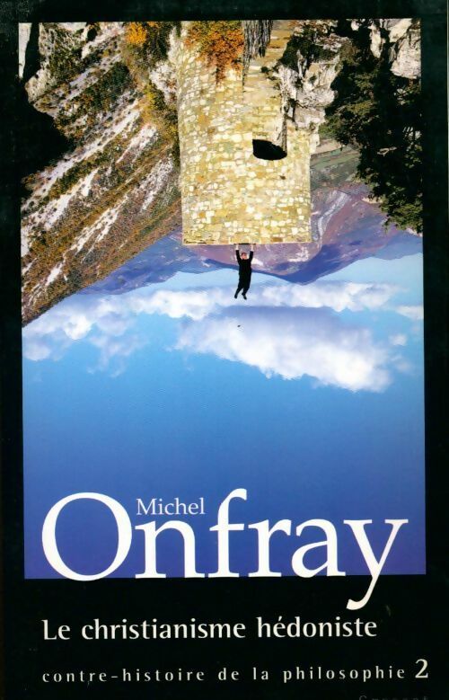 Livrenpoche : Contre-histoire de la philosophie Tome II : Le christianisme hédoniste - Michel Onfray - Livre