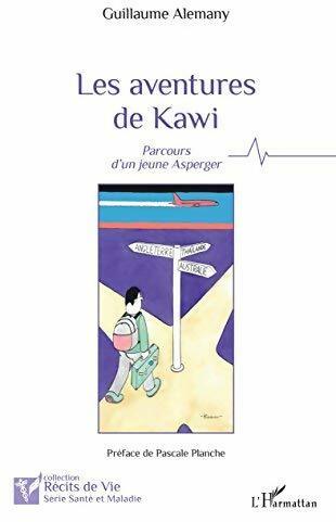 Livrenpoche : Les aventures de Kawi : Parcours d'un jeune asperger - Guillaume Alemany - Livre