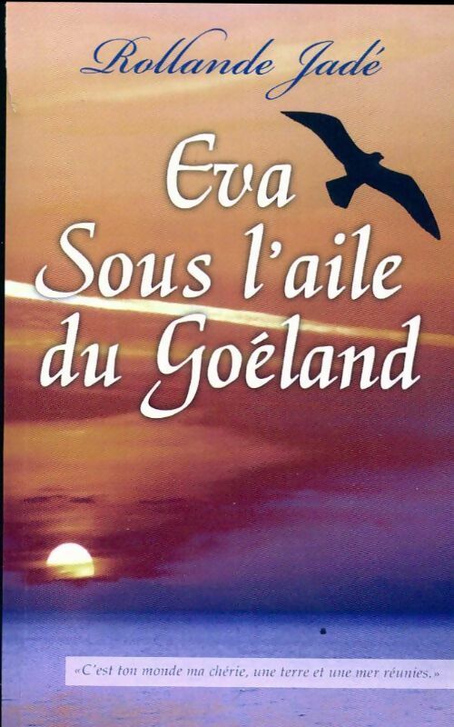 Livrenpoche : Eva sous l'aile du Goéland - Rollande Jadé - Livre