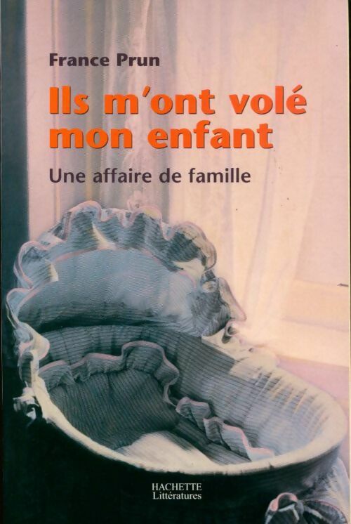 Livrenpoche : Ils m'ont volé mon enfant : Une affaire de famille - France Prun - Livre