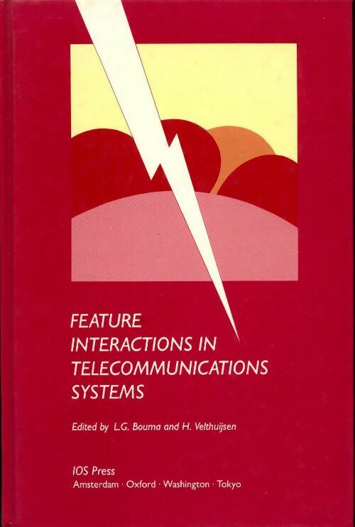 Feature interactions in telecommunications systems - L.G. Bouma -  IOS GF - Livre