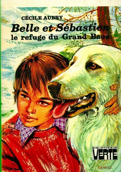 Belle et Sébastien : Le refuge du grand Baou - Cécile Aubry -  Bibliothèque verte (3ème série) - Livre