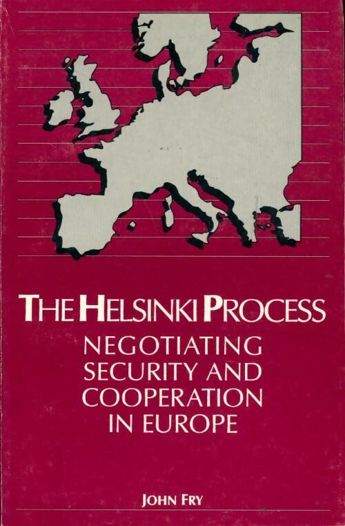 Livrenpoche : The Helsinki process. Negotiating security and cooperation in Europe - John Fry - Livre