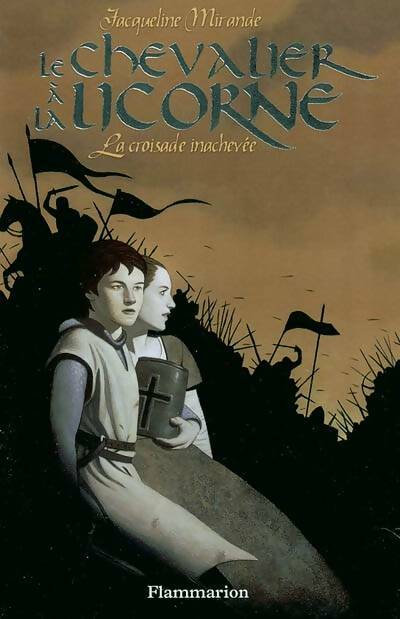 Livrenpoche : Le chevalier à la licorne Tome II : La croisade inachevée - Jacqueline Mirande - Livre