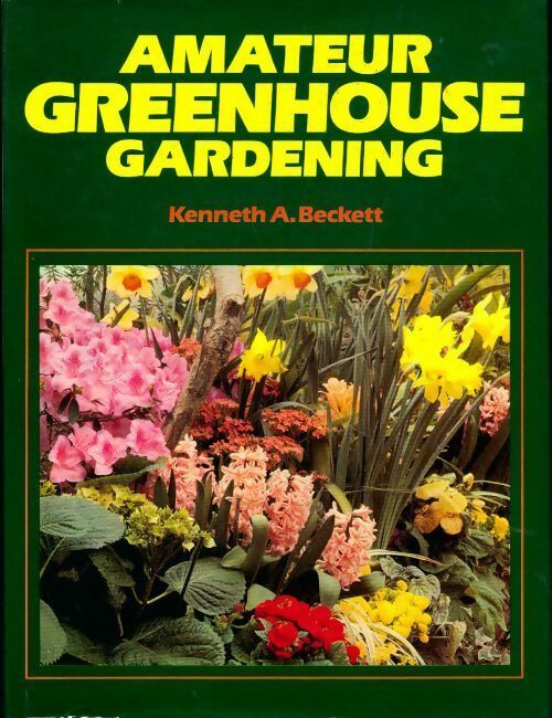 Livrenpoche : Amateur greenhouse gardening - Kenneth A. Beckett - Livre