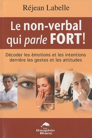 Livrenpoche : Le non-verbal qui parle fort ! - Réjean Labelle - Livre
