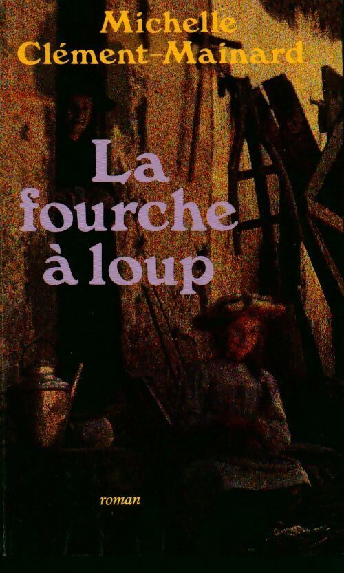 Livrenpoche : La fourche à loup - Michelle Clément-Mainard - Livre