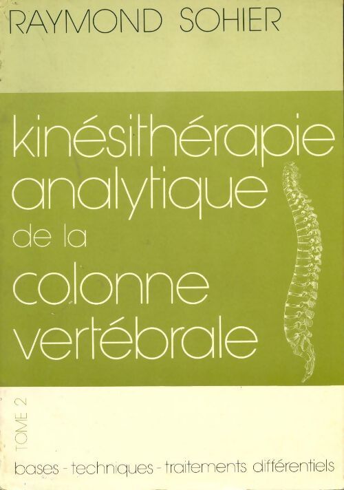 Livrenpoche : Kinésithérapie de la colonne vertébrale Tome II - Raymond Sohier - Livre