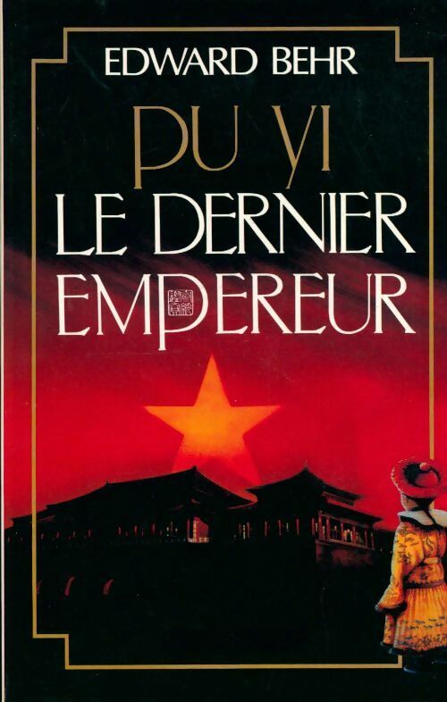 Livrenpoche : Pu Yi, le dernier empereur - Edward Behr - Livre