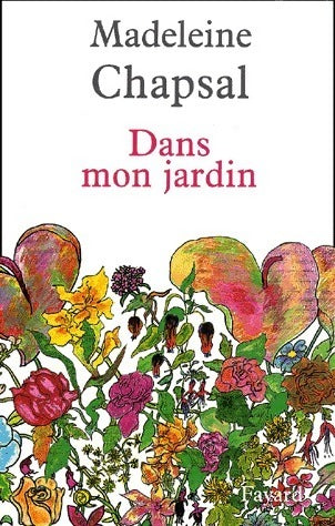 Livrenpoche : Dans mon jardin - Madeleine Chapsal - Livre