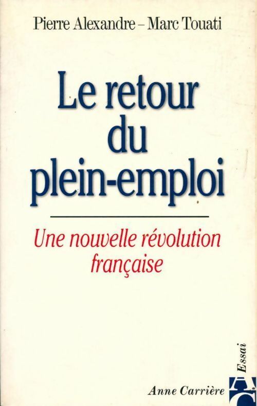 Livrenpoche : Le retour du plein-emploi. Une nouvelle révolution française - Pierre Alexandre, Marc Touati - Livre